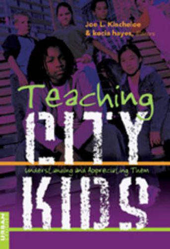 Cover image for Teaching City Kids: Understanding and Appreciating Them