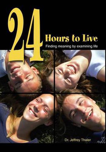 Cover image for 24 Hours to Live: Finding Meaning by Examining Life
