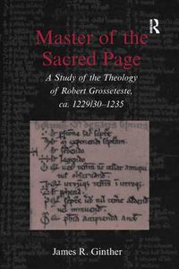 Cover image for Master of the Sacred Page: A Study of the Theology of Robert Grosseteste, ca. 1229/30 - 1235