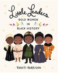 Cover image for Little Leaders: Bold Women in Black History