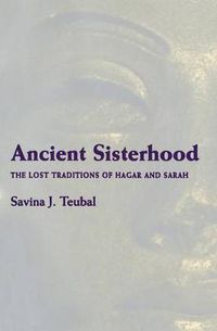 Cover image for Ancient Sisterhood: The Lost Traditions of Hagar and Sarah