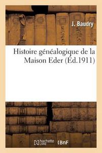 Cover image for Histoire Genealogique de la Maison Eder