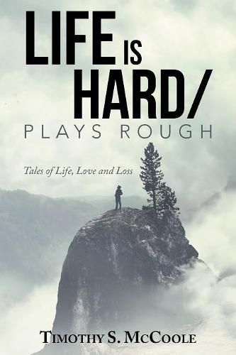 Cover image for Life Is Hard/Plays Rough: Tales of Life, Love and Loss