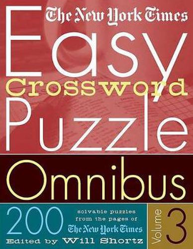 Cover image for The New York Times Easy Crossword Puzzle Omnibus Volume 3: 200 Solvable Puzzles from the Pages of the New York Times
