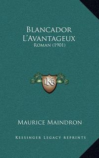 Cover image for Blancador L'Avantageux: Roman (1901)