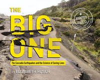 Cover image for Big One: The Cascadia Earthquakes and the Science of Saving Lives