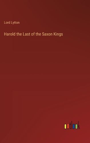 Cover image for Harold the Last of the Saxon Kings