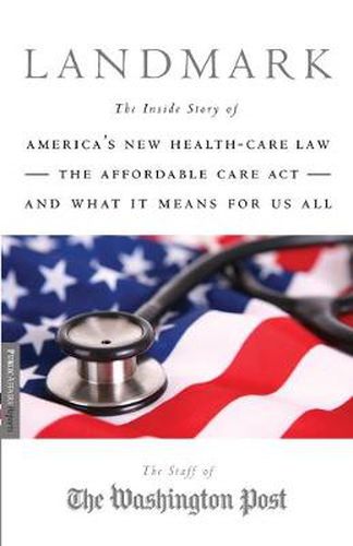 Cover image for Landmark: The Inside Story of America's New Health-Care Law, The Affordable Care Act and What It Means for Us All