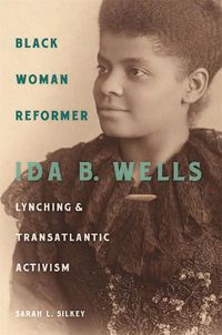 Cover image for Black Woman Reformer: Ida B. Wells, Lynching, and Transatlantic Activism