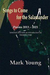 Cover image for Songs to Come for the Salamander
