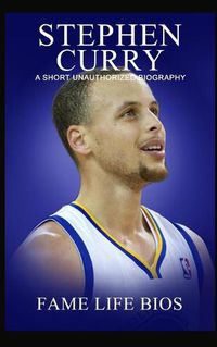 Cover image for Stephen Curry: A Short Unauthorized Biography