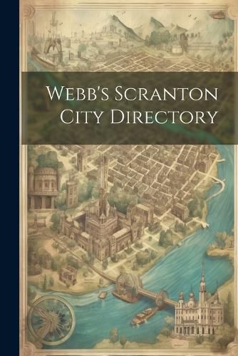 Cover image for Webb's Scranton City Directory