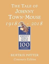 Cover image for The Tale of Johnny Town Mouse Gold Centenary Edition