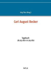 Cover image for Carl August Becker: Tagebuch 28.03.1812-21.09.1812