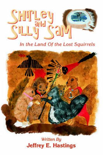 Cover image for Shirley and Silly Sam: In the Land Of the Lost Squirrels