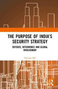 Cover image for The Purpose of India's Security Strategy: Defence, Deterrence and Global Involvement