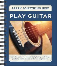 Cover image for Learn Something New: Play Guitar