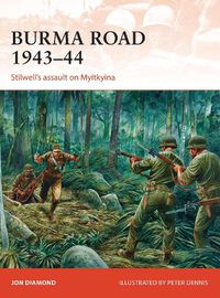 Cover image for Burma Road 1943-44: Stilwell's assault on Myitkyina