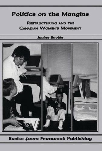 Cover image for Politics on the Margins: Restructuring and the Canadian Women's Movement