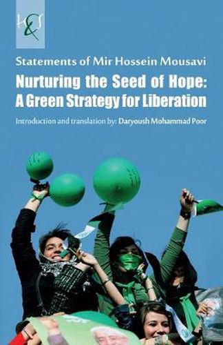 Cover image for Nurturing the Seed of Hope, A Green Strategy for Liberation: Statements of Mir Hossein Mousavi