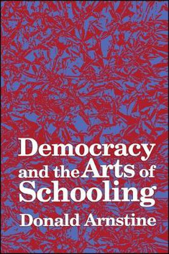 Cover image for Democracy and the Arts of Schooling