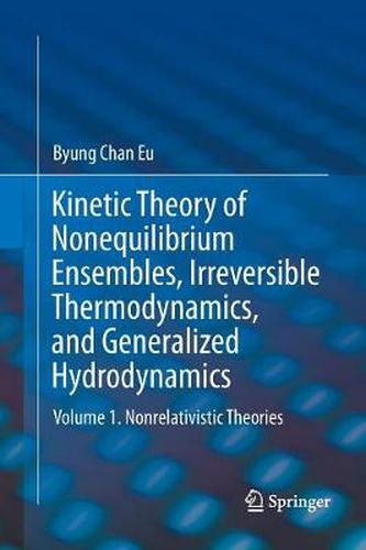 Cover image for Kinetic Theory of Nonequilibrium Ensembles, Irreversible Thermodynamics, and Generalized Hydrodynamics: Volume 1. Nonrelativistic Theories