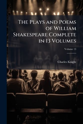 Cover image for The Plays and Poems of William Shakespeare Complete in 13 Volumes, Volume 13