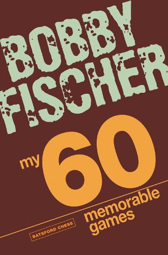 Cover image for My 60 Memorable Games: chess tactics, chess strategies with Bobby Fischer