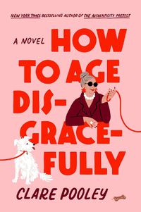 Cover image for How to Age Disgracefully