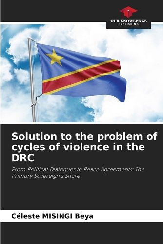 Cover image for Solution to the problem of cycles of violence in the DRC