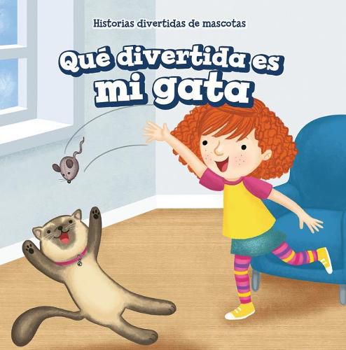 Cover image for Que Divertida Es Mi Gata (My Cat Is Funny)