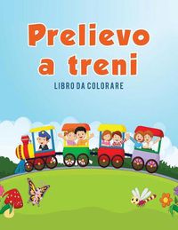 Cover image for Prelievo a treni: Libro da colorare