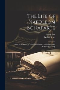 Cover image for The Life of Napoleon Bonaparte