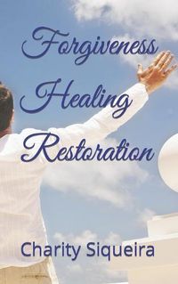 Cover image for Forgiveness Healing Restoration