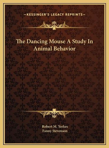 Cover image for The Dancing Mouse a Study in Animal Behavior