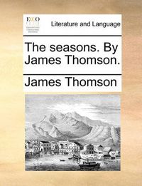 Cover image for The Seasons. by James Thomson.