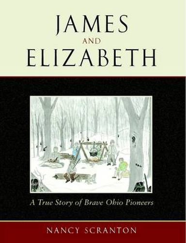 James and Elizabeth, a True Story of Brave Ohio Pioneers