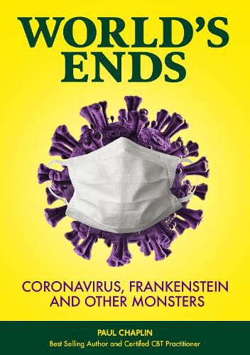 Cover image for World's Ends: Coronavirus, Frankenstein and other Monsters