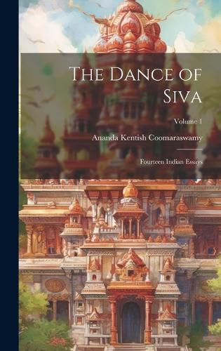 Cover image for The Dance of Siva; Fourteen Indian Essays; Volume 1