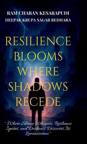 Cover image for Resilience Blooms Where Shadows Recede