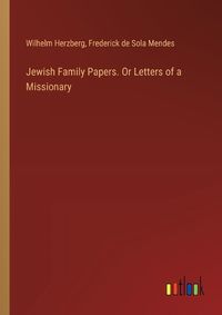 Cover image for Jewish Family Papers. Or Letters of a Missionary