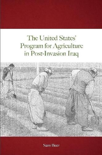 Cover image for The United States' Program for Agriculture in Post-Invasion Iraq