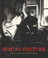 Cover image for Semina Culture - Wallace Berman & His Circle