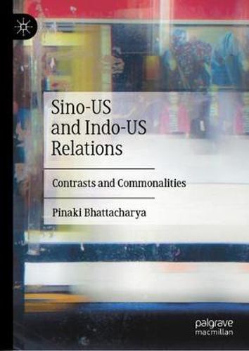 Cover image for Sino-US and Indo-US Relations: Contrasts and Commonalities