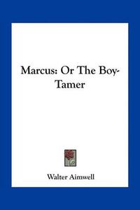 Cover image for Marcus: Or the Boy-Tamer