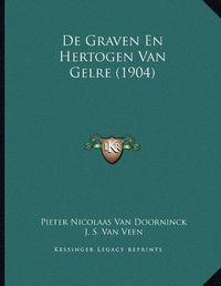 Cover image for de Graven En Hertogen Van Gelre (1904)