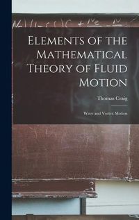 Cover image for Elements of the Mathematical Theory of Fluid Motion