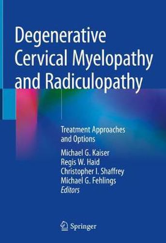 Cover image for Degenerative Cervical Myelopathy and Radiculopathy: Treatment Approaches and Options