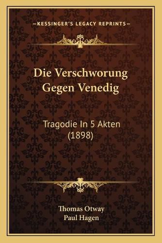 Cover image for Die Verschworung Gegen Venedig: Tragodie in 5 Akten (1898)