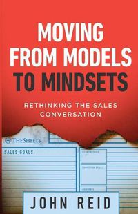 Cover image for Moving from Models to Mindsets: Rethinking the Sales Conversation